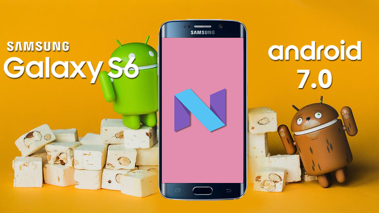 Hướng dẫn root Samsung Galaxy S6, S6 Edge lên Android 7.0 Nougat 